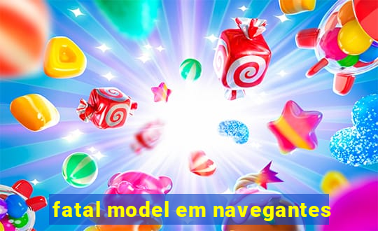 fatal model em navegantes